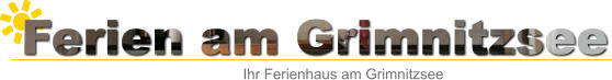 Ferien am Grimnitzsee Ihr Ferienhaus am Grimnitzsee